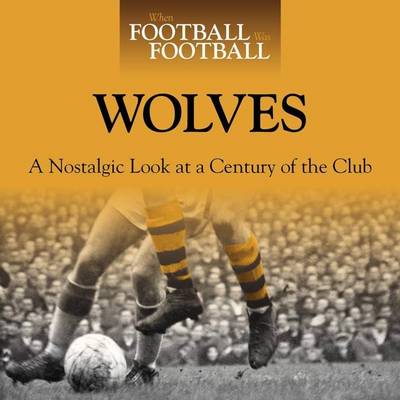 Book cover for When Football Was Football: Wolves