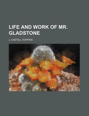 Book cover for Life and Work of Mr. Gladstone