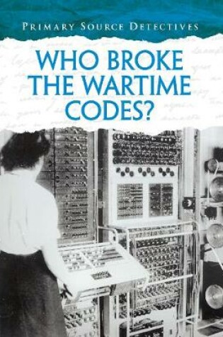 Cover of Who Broke the Wartime Codes?