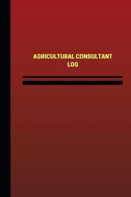 Cover of Agricultural Consultant Log (Logbook, Journal - 124 pages, 6 x 9 inches)