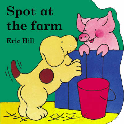 Book cover for Little Spot Board Book: Spot at the Farm (Coloured Cover)