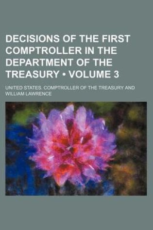 Cover of Decisions of the First Comptroller in the Department of the Treasury (Volume 3)