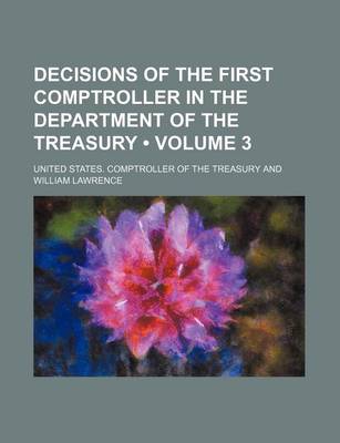 Book cover for Decisions of the First Comptroller in the Department of the Treasury (Volume 3)