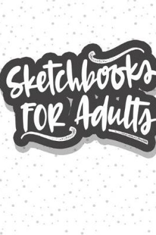 Cover of Sketchbooks For Adults