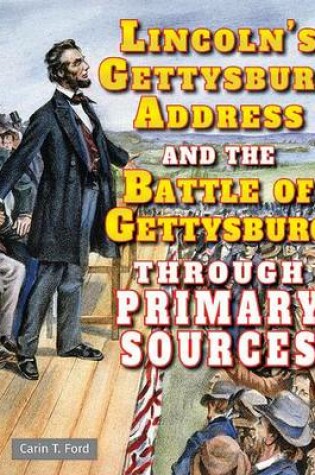 Cover of Lincoln's Gettysburg Address and the Battle of Gettysburg Through Primary Sources