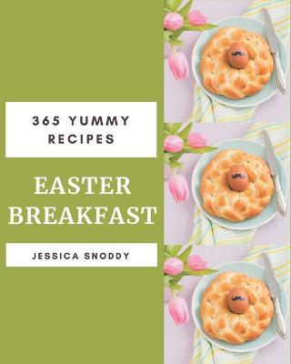 Book cover for 365 Yummy Easter Breakfast Recipes