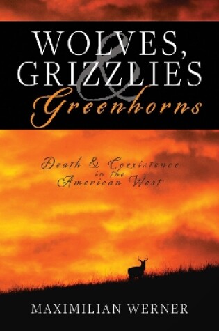 Cover of Wolves, Grizzlies and Greenhorns