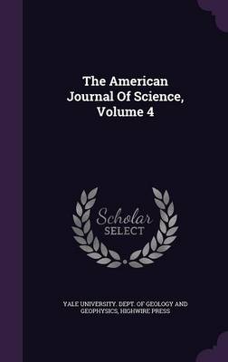 Book cover for The American Journal of Science, Volume 4