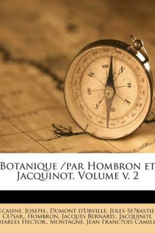 Cover of Botanique /par Hombron et Jacquinot. Volume v. 2