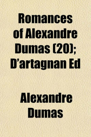 Cover of Romances of Alexandre Dumas (Volume 20); D'Artagnan Ed