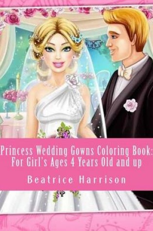 Cover of Princess Wedding Gowns Coloring Book