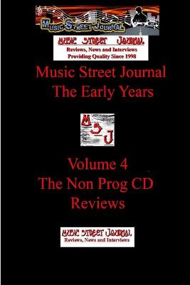 Book cover for Music Street Journal: the Early Years Volume 4 - the Non Prog CD Reviews