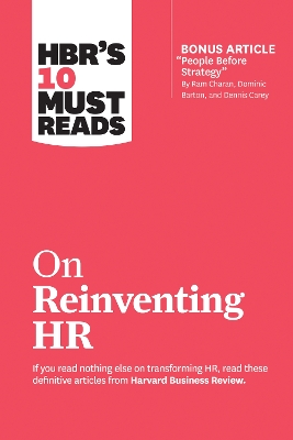 Cover of HBR's 10 Must Reads on Reinventing HR (with bonus article "People Before Strategy" by Ram Charan, Dominic Barton, and Dennis Carey)