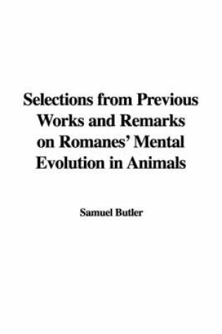 Cover of Selections from Previous Works and Remarks on Romanes' Mental Evolution in Animals