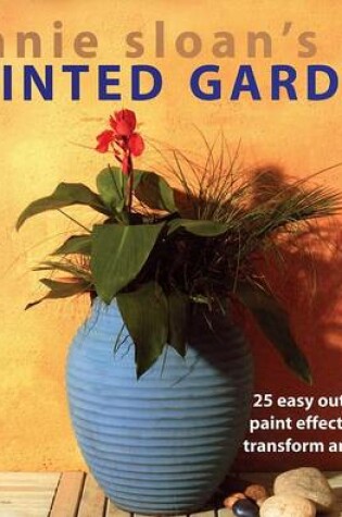 Cover of Annie Sloan's Painted Garden