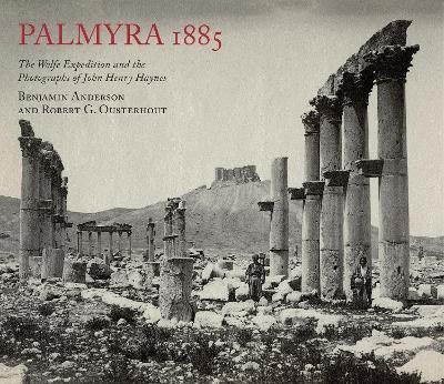 Book cover for Palmyra 1885: The Wolfe Expedition and the Photographs of John Henry Haynes