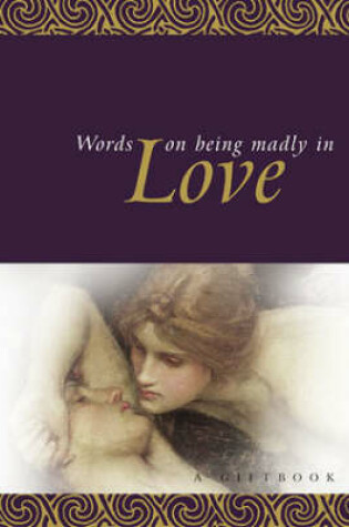 Cover of Words on Being Madly in Love