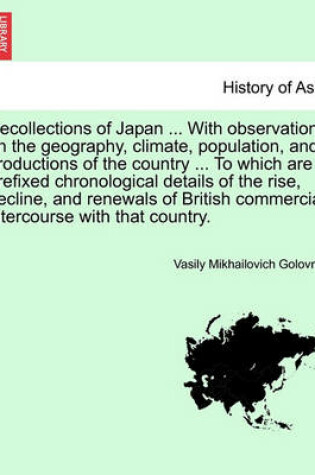 Cover of Recollections of Japan ... with Observations on the Geography, Climate, Population, and Productions of the Country ... to Which Are Prefixed Chronolog