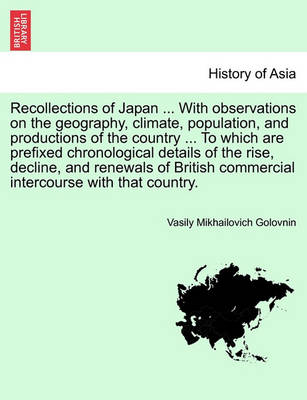 Book cover for Recollections of Japan ... with Observations on the Geography, Climate, Population, and Productions of the Country ... to Which Are Prefixed Chronolog