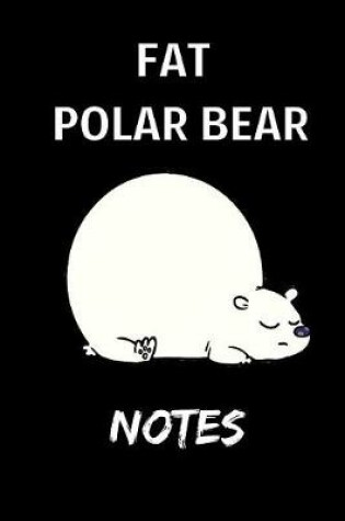 Cover of Fat Polar Bear Notes