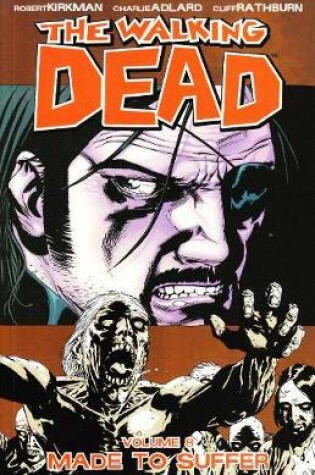 Cover of The Walking Dead Volume 8: Made To Suffer