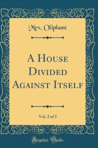 Cover of A House Divided Against Itself, Vol. 2 of 3 (Classic Reprint)