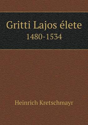 Book cover for Gritti Lajos élete 1480-1534