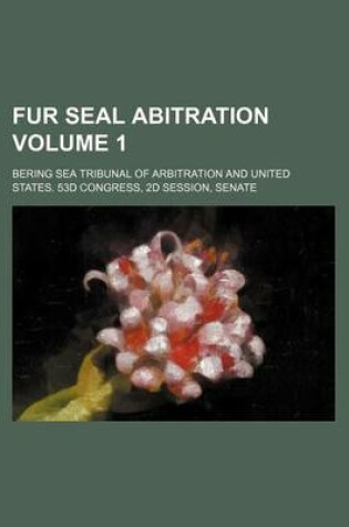 Cover of Fur Seal Abitration Volume 1