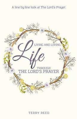 Book cover for Living and Loving Life Through The Lord's Prayer