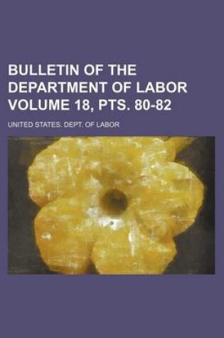 Cover of Bulletin of the Department of Labor Volume 18, Pts. 80-82