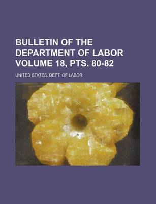 Book cover for Bulletin of the Department of Labor Volume 18, Pts. 80-82
