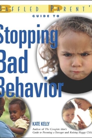 Cover of The Baffled Parent's Guide to Stopping Bad Behavior