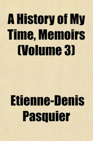 Cover of A History of My Time, Memoirs (Volume 3)