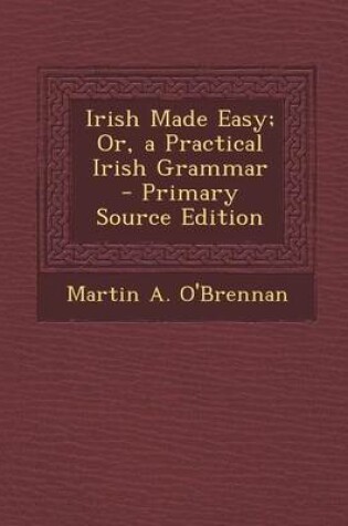 Cover of Irish Made Easy; Or, a Practical Irish Grammar