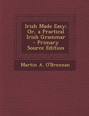 Book cover for Irish Made Easy; Or, a Practical Irish Grammar