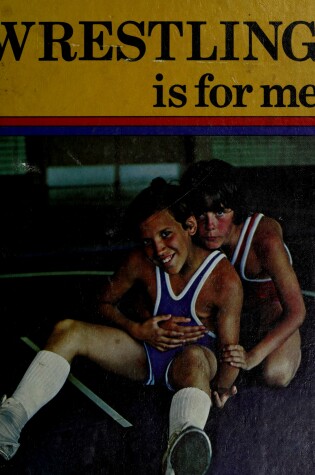 Cover of Wrestling Is For Me