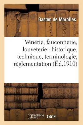 Book cover for Vénerie, Fauconnerie, Louveterie: Historique, Technique, Terminologie, Réglementation,