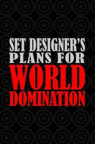 Cover of Set Designer's Plans For World Domination