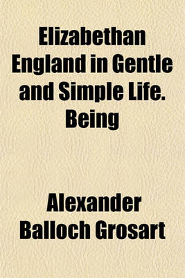 Book cover for Elizabethan England in Gentle and Simple Life. Being