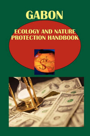 Cover of Gabon Ecology and Nature Protection Handbook Volume 1 Strategic Information and Regulations