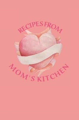 Cover of Recipes From Mom's Kitchen