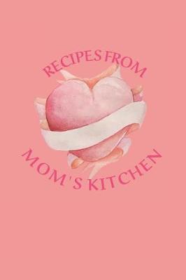 Book cover for Recipes From Mom's Kitchen