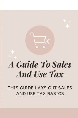 Cover of A Guide To Sales And Use Tax