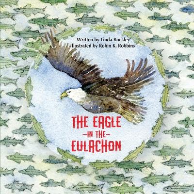 Book cover for The Eagle in the Eulachon