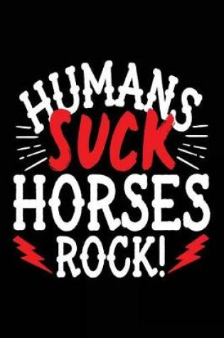 Cover of Humans Suck Horses Rock!