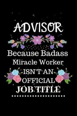 Cover of Advisor Because Badass Miracle Worker Isn't an Official Job Title