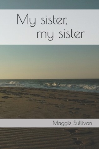 Cover of My sister, my sister