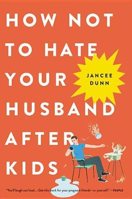 Book cover for How Not to Hate Your Husband After Kids