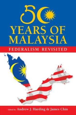 Cover of 50 Years of Malaysia: Federalism Revisited