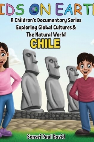 Cover of Kids On Earth A Children's Documentary Series Exploring Human Culture & The Natural World - Chile